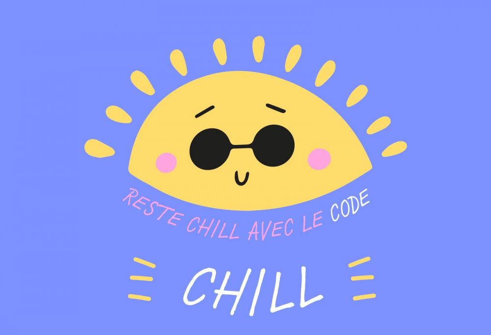 Reste chill avec le code promo "CHILL"